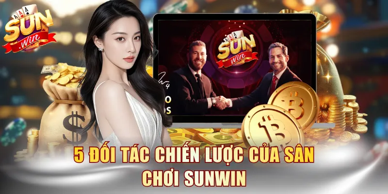 5 đối tác chiến lược của sân chơi SUNWIN