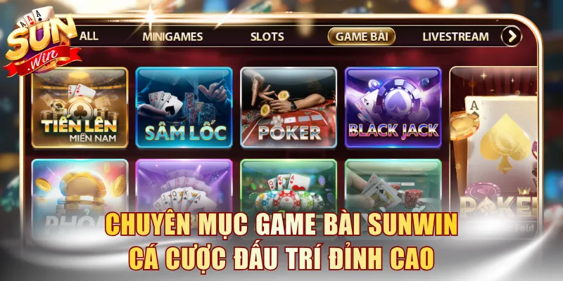 Chuyên mục game bài SUNWIN cá cược đấu trí đỉnh cao