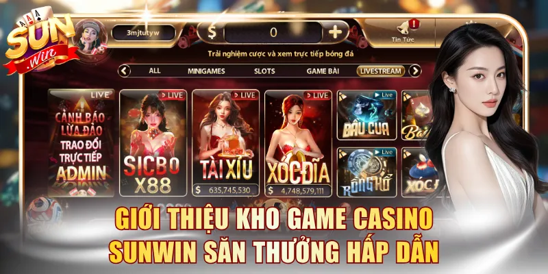Giới thiệu kho game casino SUNWIN săn thưởng hấp dẫn